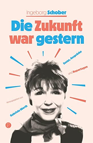 Die Zukunft war gestern: Essays, Gespräche und Reportagen von Reiffer, A