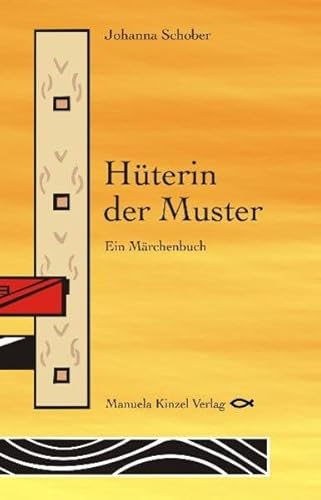 Hüterin der Muster: Ein Märchenbuch