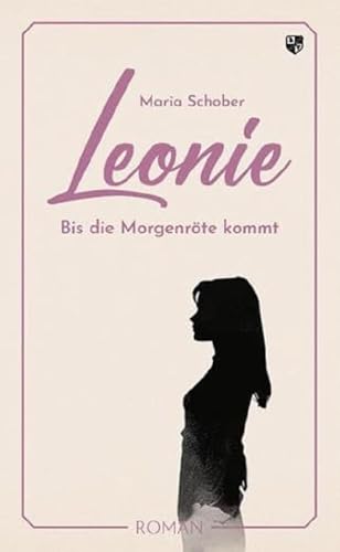 Leonie: Bis die Morgenröte kommt