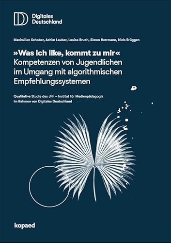 „Was ich like, kommt zu mir“: Kompetenzen von Jugendlichen im Umgang mit algorithmischen Empfehlungssystemen. Qualitative Studie im Rahmen von „Digitales Deutschland“ von Kopäd Verlag