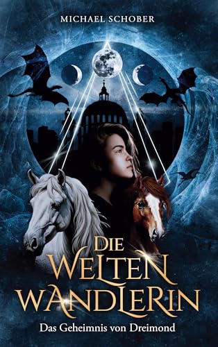 Die Weltenwandlerin: Das Geheimnis von Dreimond von Books on Demand GmbH