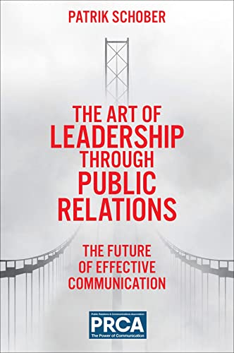 The Art of Leadership through Public Relations: The Future of Effective Communication von Emerald Group Publishing