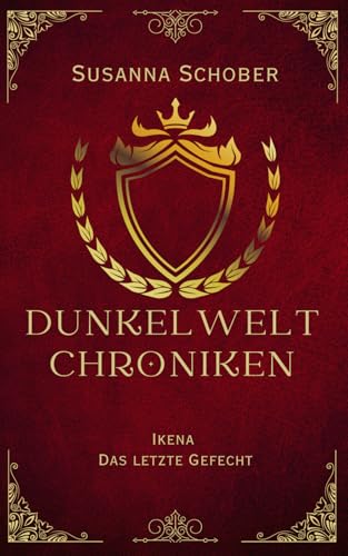 Ikena - Das letzte Gefecht: Dunkelwelt Chroniken (Band 4) von Independently published