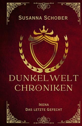 Ikena - Das letzte Gefecht: Dunkelwelt Chroniken (Band 4)