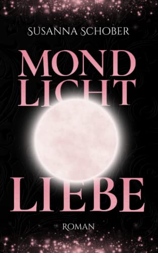 Mondliche Liebe: Young Adult Fantasy Romance (Mondlicht Saga 2) (Die Mondlicht - Saga, Band 2) von Independently published