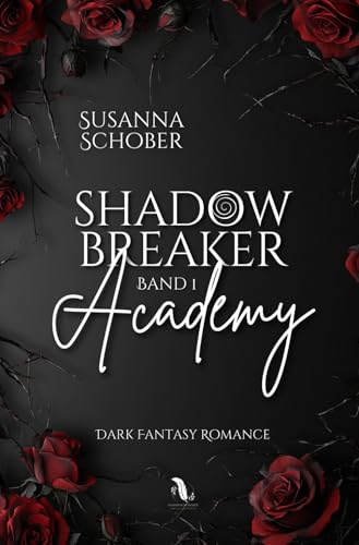 Shadowbreaker Academy: Spicy Fantasy-Romance Reihe 1 (Shadowbreaker Serie, Band 1) von Independently published