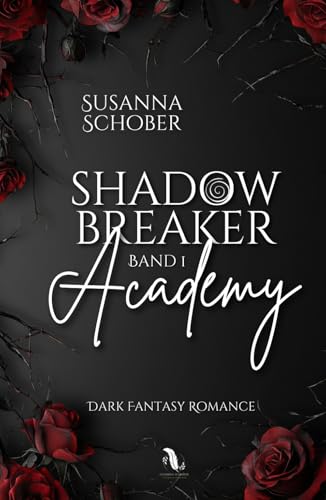 Shadowbreaker Academy: Spicy Fantasy-Romance Reihe 1 (Shadowbreaker Serie, Band 1) von Independently published
