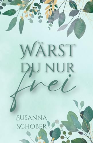 Wärst du nur frei Wärst du nur frei