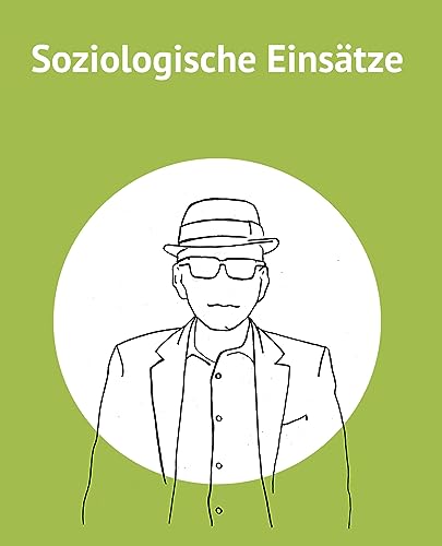 Soziologische Einsätze: Festschrift für Heinz Bude zu seiner Entpflichtung von Kassel University Press