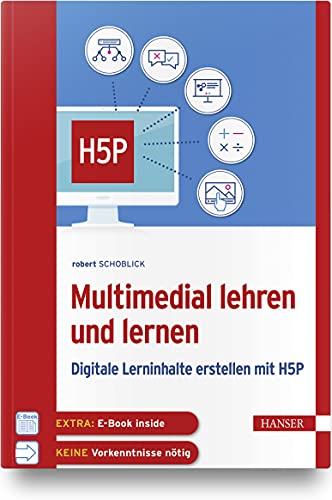 Multimedial lehren und lernen: Digitale Lerninhalte erstellen mit H5P von Carl Hanser Verlag GmbH & Co. KG