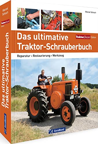 Das ultimative Traktor-Schrauberbuch: Reparatur – Restaurierung – Werkzeug – Kaufberatung von GeraMond