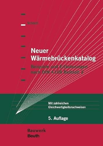 Neuer Wärmebrückenkatalog: Beispiele und Erläuterungen nach DIN 4108 Beiblatt 2 Mit zahlreichen Gleichwertigkeitsnachweisen (Bauwerk)