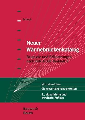 Neuer Wärmebrückenkatalog: Beispiele und Erläuterungen nach DIN 4108 Beiblatt 2 Mit zahlreichen Gleichwertigkeitsnachweisen (Bauwerk)