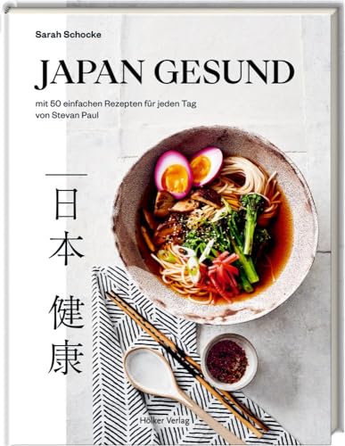 Japan gesund: 50 einfache Rezepte für jeden Tag