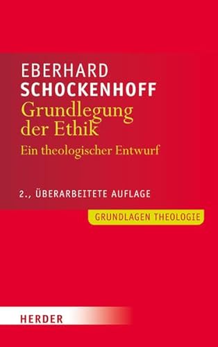 Grundlegung der Ethik: Ein theologischer Entwurf (Grundlagen Theologie) von Herder, Freiburg
