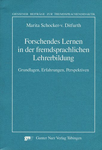 Forschendes Lernen in der fremdsprachlichen Lehrerbildung: Grundlagen, Erfahrungen, Perspektiven von Narr Francke Attempto