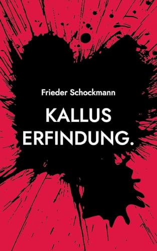 Kallus Erfindung.: Wie ein Gottloser den Musiklärm seiner unlieben Nachbarn stoppte. Kallus Erfindung.: Wie ein Gottloser den Musiklärm seiner unlieben Nachbarn stoppte. von Books on Demand