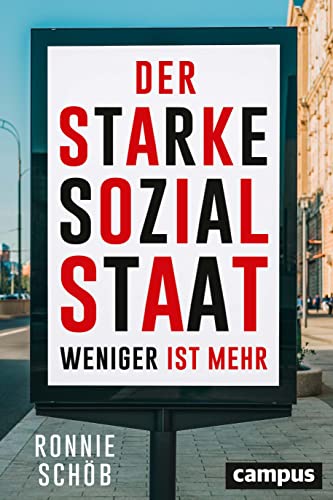 Der starke Sozialstaat: Weniger ist mehr von Campus Verlag