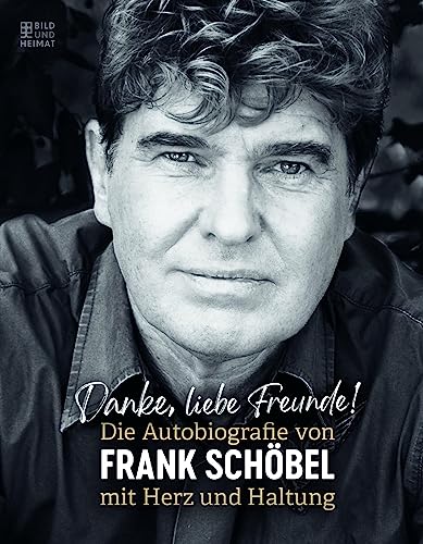 Danke, liebe Freunde! (Tb): Die Autobiografie von Frank Schöbel mit Herz und Haltung
