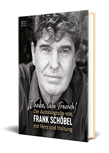 Danke, liebe Freunde!: Die Autobiographie von Frank Schöbel mit Herz und Haltung