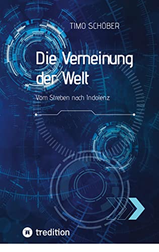 Die Verneinung der Welt: Vom Streben nach Indolenz von tredition