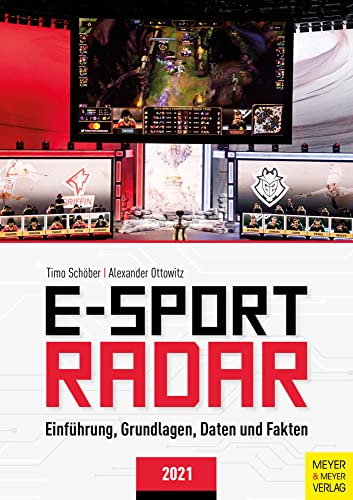 E-Sport Radar: Einführung, Grundlagen, Daten und Fakten 2021