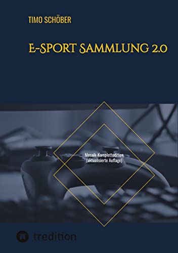 E-Sport Sammlung 2.0: Mosaik-Komplettedition (aktualisierte Auflage) von tredition