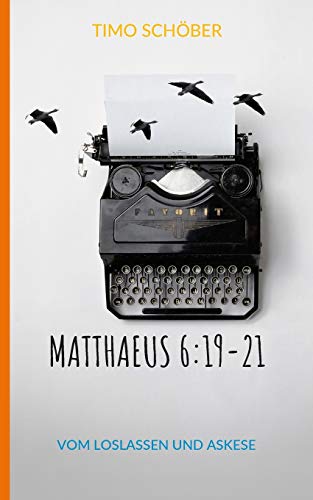 Matthaeus 6:19-21: Vom Loslassen und Askese
