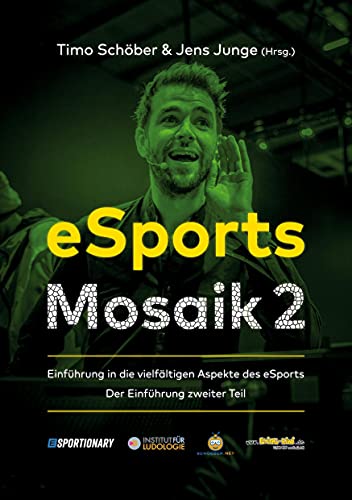 eSports Mosaik 2: Einführung in die vielfältigen Aspekte des eSports - zweiter Teil eSports Mosaik 2: Einführung in die vielfältigen Aspekte des eSports - zweiter Teil