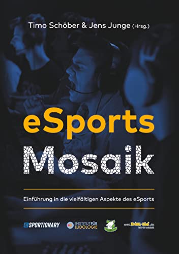 eSports Mosaik: Einführung in die vielfältigen Aspekte des eSports (Institut für Ludologie / Aktuelles aus Spielforschung und Spielwissenschaft) von Flying Kiwi Media