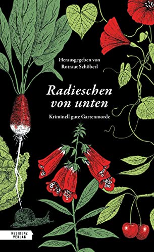 Radieschen von unten: Kriminell gute Gartenmorde von Residenz