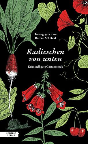 Radieschen von unten: Kriminell gute Gartenmorde