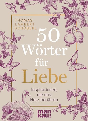 50 Wörter für Liebe: Inspirationen, die das Herz berühren von Mankau Verlag GmbH