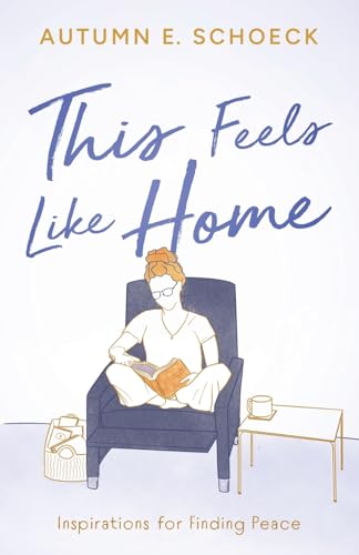 This Feels Like Home: Inspirations For Finding Peace This Feels Like Home: Inspirations For Finding Peace von River Grove Books