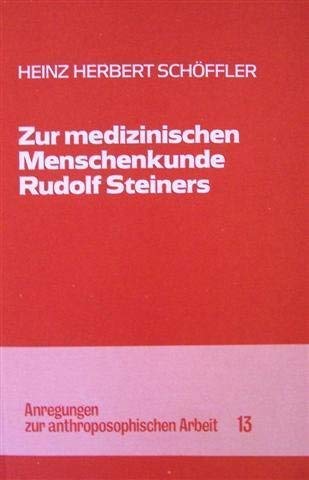 Zur medizinischen Menschenkunde Rudolf Steiners: Gesammelte Aufsätze.