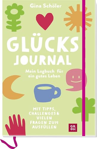 Glücks-Journal - Mein Logbuch für ein gutes Leben: Mit Tipps, Challenges und vielen Fragen zum Ausfüllen | Für mehr Glück (Geschenke für mehr Lebensfreude, Glücksgefühle und Achtsamkeit im Alltag) von Groh