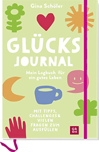 Glücks-Journal - Mein Logbuch für ein gutes Leben: Mit Tipps, Challenges und vielen Fragen zum Ausfüllen | Für mehr Glück (Geschenke für mehr Lebensfreude, Glücksgefühle und Achtsamkeit im Alltag)