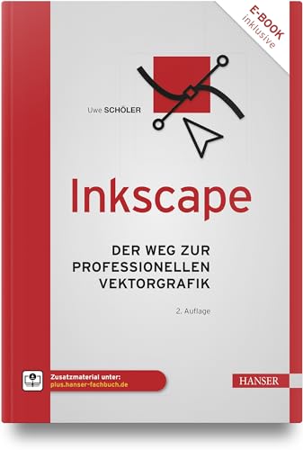 Inkscape: Der Weg zur professionellen Vektorgrafik von Carl Hanser Verlag GmbH & Co. KG