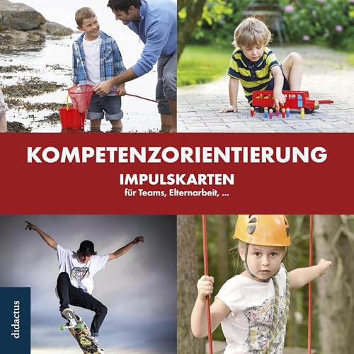 Kompetenzorientierung - Impulskarten für Teams, Elternarbeit,...: Bilderbuch-Pädagogik Kompetenzorientierung - Impulskarten für Teams, Elternarbeit,...: Bilderbuch-Pädagogik von didactus