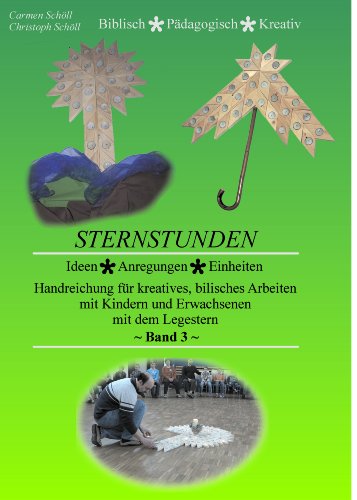 Sternstunden, Band 3: Handreichung für kreatives, biblisches Arbeiten mit Kindern und Erwachsenen mit dem Legestern