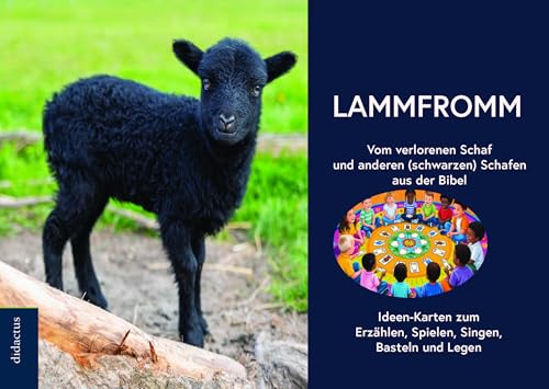 lammfromm - Vom verlorenen Schaf und anderen (schwarzen) Schafen aus der bibel: Ideen-Karten zum Erzählen, Spielen, Singen, Basteln und Legen von didactus