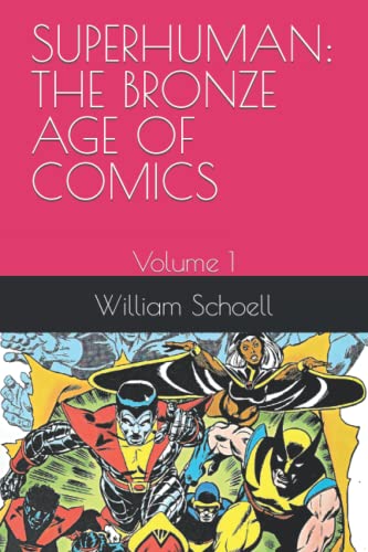 SUPERHUMAN: THE BRONZE AGE OF COMICS: Volume 1
