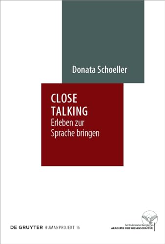 Close Talking: Erleben zur Sprache bringen (Humanprojekt, 16, Band 16) von de Gruyter
