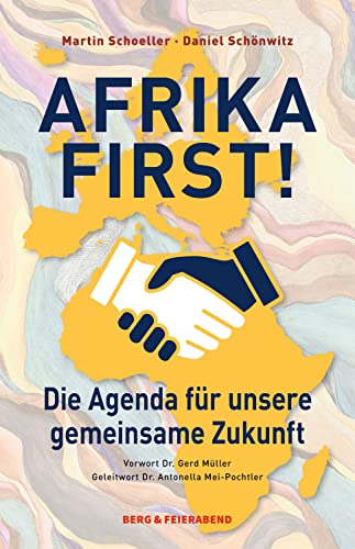 Afrika First!: Die Agenda für unsere gemeinsame Zukunft von Berg & Feierabend