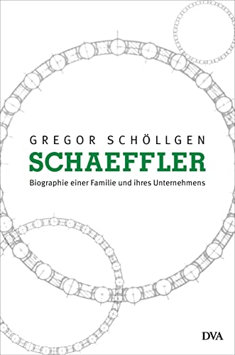 Schaeffler. Biographie einer Familie und ihres Unternehmens von Deutsche Verlags-Anstalt