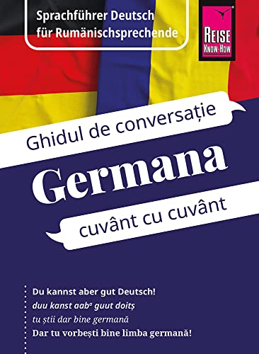 Reise Know-How Sprachführer Deutsch für Rumänischsprechende / Germana - Ghidul de limba germană în limba română (Kauderwelsch, Band 230)