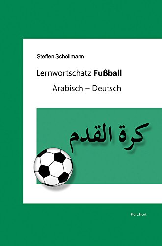 Lernwortschatz Fußball: Arabisch – Deutsch von Dr Ludwig Reichert