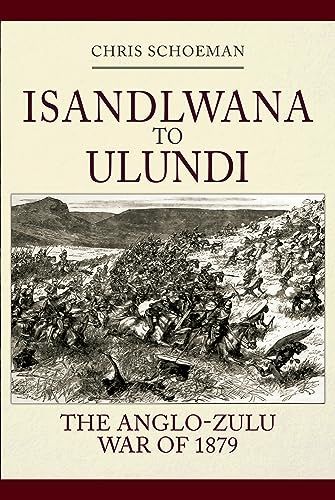 Islandlwana to Ulundi: The Anglo-zulu War of 1879 von Amberley Publishing