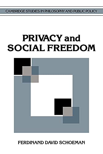 Privacy and Social Freedom (Cambridge Studies in Philosophy and Public Policy) von Cambridge University Press