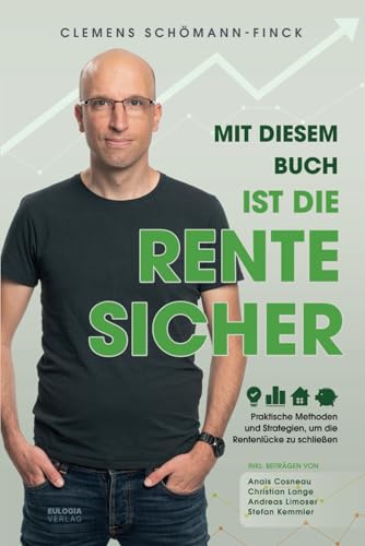 Mit diesem Buch ist die Rente sicher: Praktische Methoden und Strategien, um die Rentenlücke zu schließen. Inkl. Beiträgen von Anaïs Cosneau, Christian Lange, Andreas Limoser, Stefan Kemmler Mit diesem Buch ist die Rente sicher: Praktische Methoden und Strategien, um die Rentenlücke zu schließen. Inkl. Beiträgen von Anaïs Cosneau, Christian Lange, Andreas Limoser, Stefan Kemmler